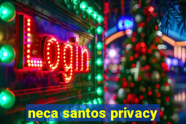 neca santos privacy